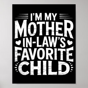 I'm My Mother In Law's Favorite Child Funny Parent Poster