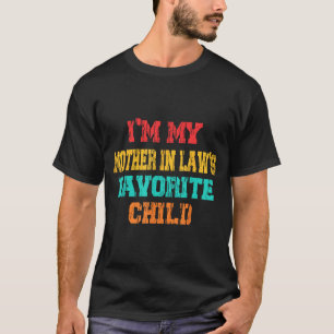 I'm My Mother In Law's Favorite Child Funny Parent T-Shirt