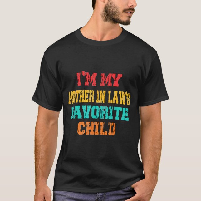 I'm My Mother In Law's Favorite Child Funny Parent T-Shirt (Front)