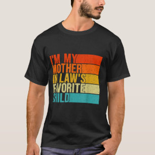 Im My Mother In Laws Favorite Child Funny Parent T-Shirt