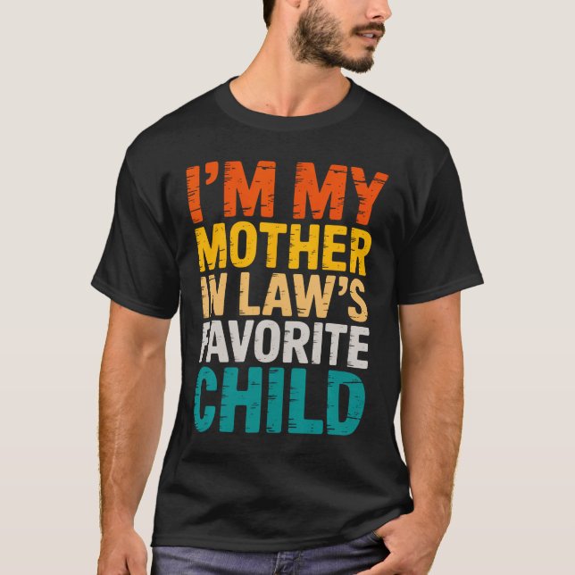 I'M My Mother In Law'S Favorite Child Funny Parent T-Shirt (Front)