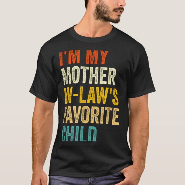 I'm My Mother In Laws Favorite Child Funny Parent  T-Shirt (Front)