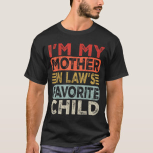 I'm My Mother In Law's Favorite Child Funny Parent T-Shirt