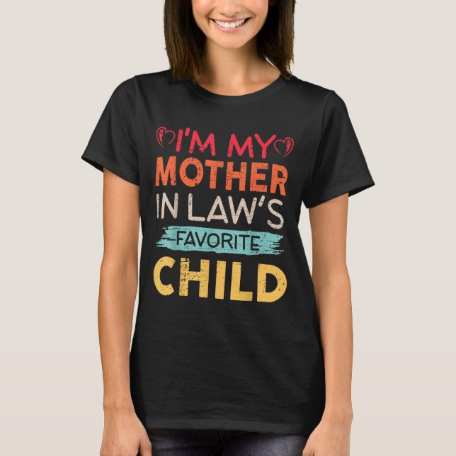 I'm My Mother In Law's Favorite Child Funny Parent T-Shirt (Front)