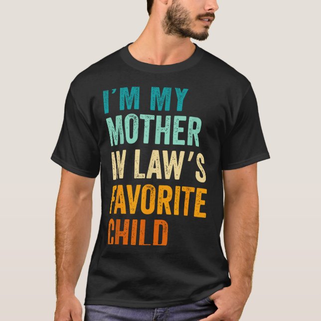 I'm My Mother In Law's Favorite Child Funny Parent T-Shirt (Front)
