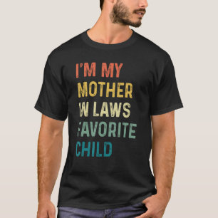 I'm My Mother In Laws Favorite Child Funny Parent  T-Shirt