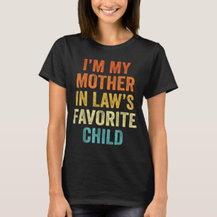 I'm My Mother In Law's Favorite Child Funny Parent T-Shirt