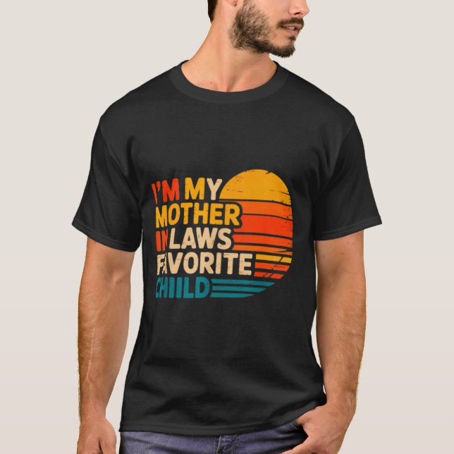 I'm My Mother In Laws Favorite Child Funny Parent  T-Shirt (Front)