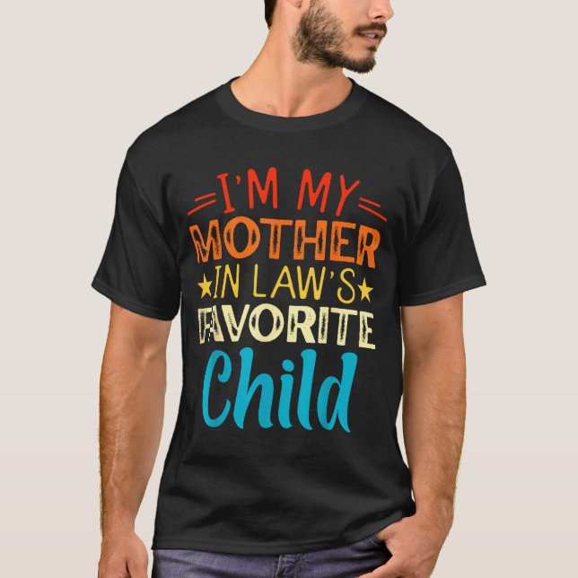 I'm My Mother In Laws Favorite Child Funny Parent  T-Shirt (Front)