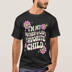 I'm My Mother In Law's Favorite Child Funny Parent T-Shirt