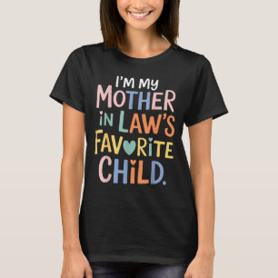 I'm My Mother In Law's Favorite Child Funny Parent T-Shirt