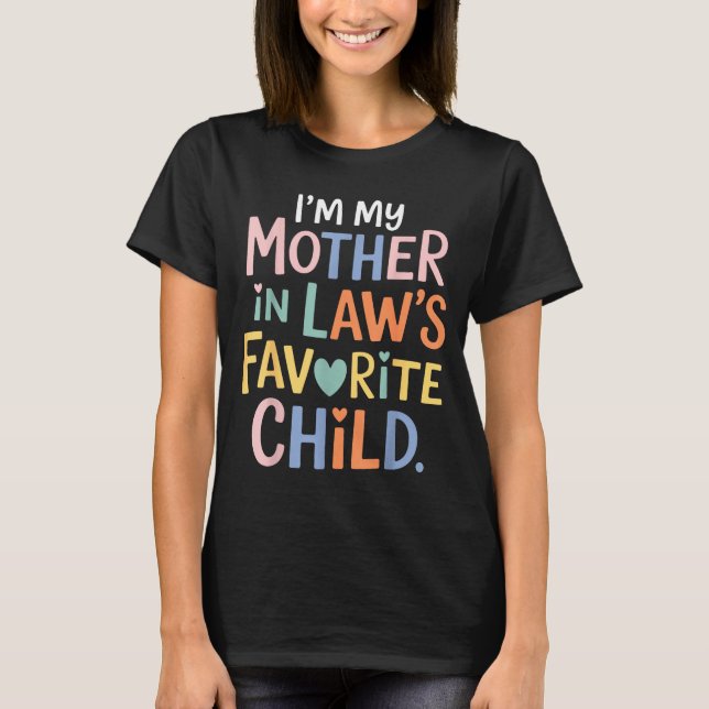 I'm My Mother In Law's Favorite Child Funny Parent T-Shirt (Front)