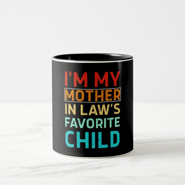 i'm my mother in laws favorite child, Funny Parent Two-Tone Coffee Mug (Center)