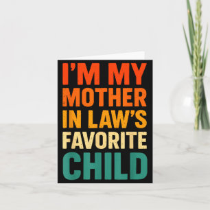 Im My Mother In Laws Favorite Child Funny Parent V Card