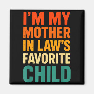 Im My Mother In Laws Favorite Child Funny Parent V Magnet