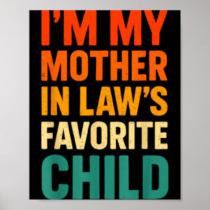 Im My Mother In Laws Favorite Child Funny Parent V Poster