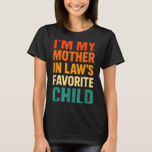 Im My Mother In Laws Favorite Child Funny Parent V T-Shirt