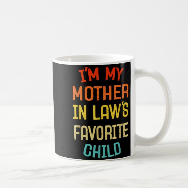 I'm My Mother In Law's Favorite Child Funny Son Da Coffee Mug (Right)