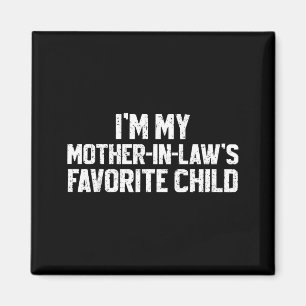 I'm My Mother-in-law's Favorite Child Funny Son Da Magnet