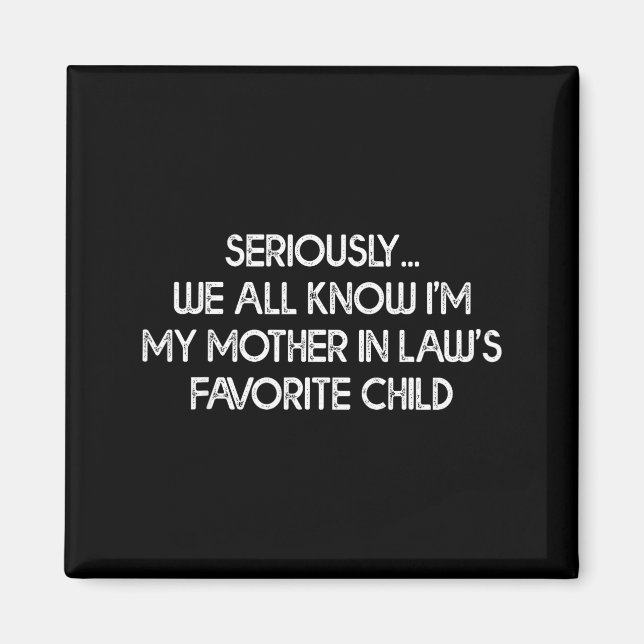 I'm My Mother In Law's Favorite Child Funny Son Da Magnet (Front)