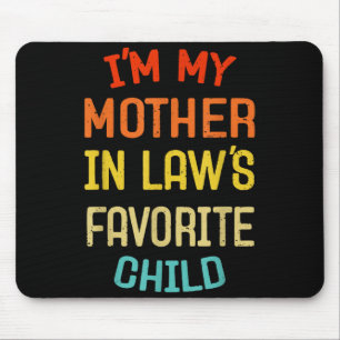 I'm My Mother In Law's Favorite Child Funny Son Da Mouse Mat