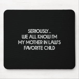 I'm My Mother In Law's Favorite Child Funny Son Da Mouse Mat