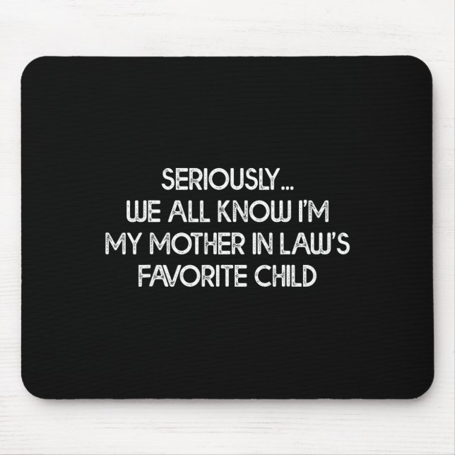 I'm My Mother In Law's Favorite Child Funny Son Da Mouse Mat (Front)