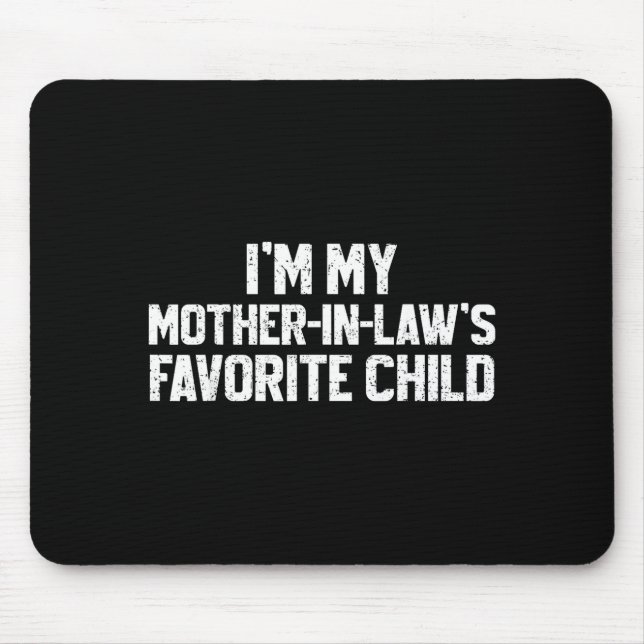 I'm My Mother-in-law's Favorite Child Funny Son Da Mouse Mat (Front)