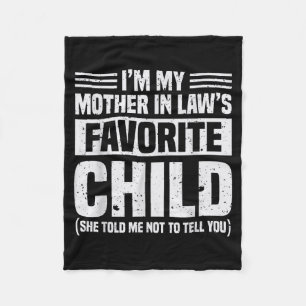 I'm My Mother In Law's Favorite Child - Funny Son  Fleece Blanket