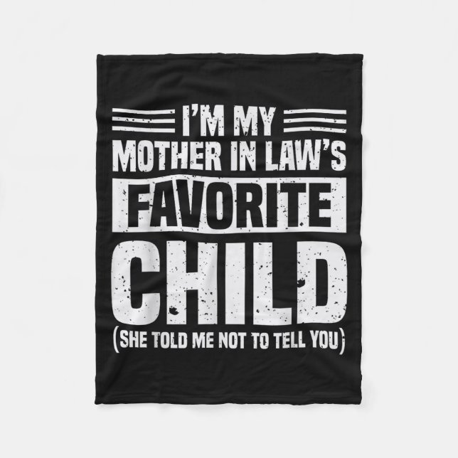 I'm My Mother In Law's Favorite Child - Funny Son  Fleece Blanket (Front)