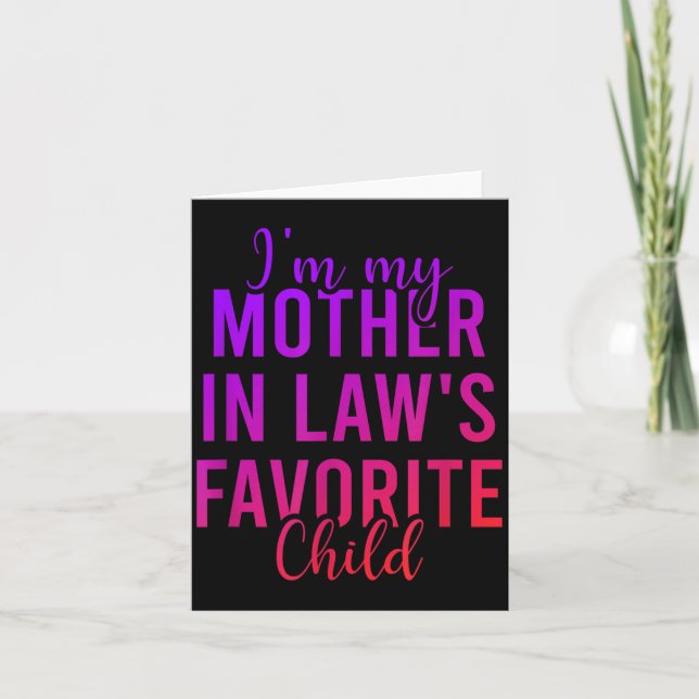 I'm My Mother In Law's Favorite Child, Funny Son I Card (Front)