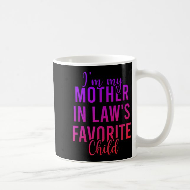 I'm My Mother In Law's Favorite Child, Funny Son I Coffee Mug (Right)