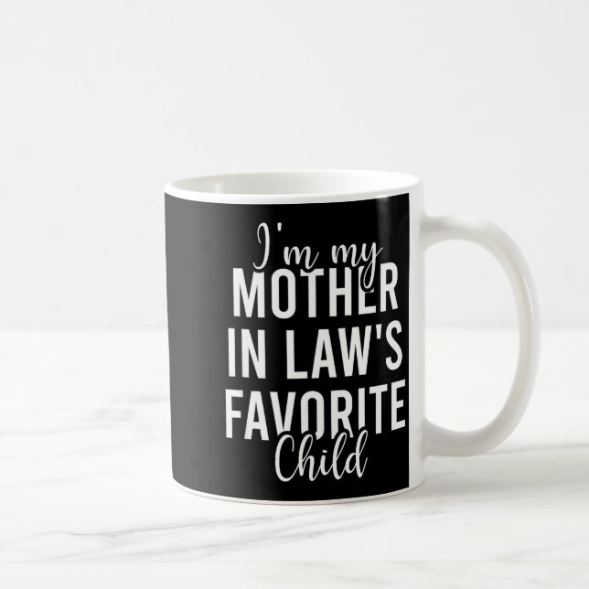 I'm My Mother In Law's Favorite Child, Funny Son I Coffee Mug (Right)