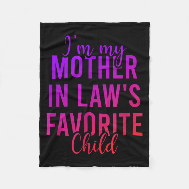 I'm My Mother In Law's Favorite Child, Funny Son I Fleece Blanket (Front)