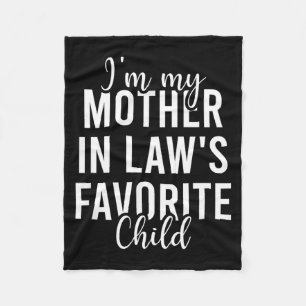 I'm My Mother In Law's Favorite Child, Funny Son I Fleece Blanket