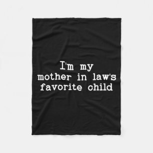 I'm My Mother In Law's Favorite Child, Funny Son I Fleece Blanket