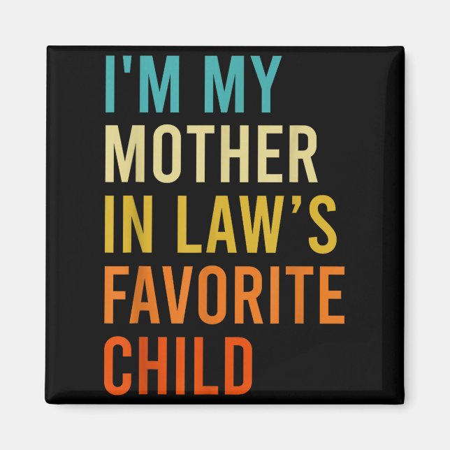 I'm My Mother In Law's Favorite Child, Funny Son I Magnet (Front)