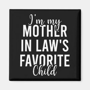 I'm My Mother In Law's Favorite Child, Funny Son I Magnet