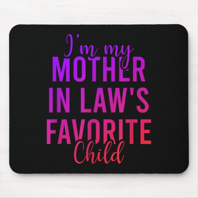 I'm My Mother In Law's Favorite Child, Funny Son I Mouse Mat (Front)
