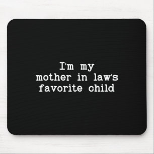 I'm My Mother In Law's Favorite Child, Funny Son I Mouse Mat