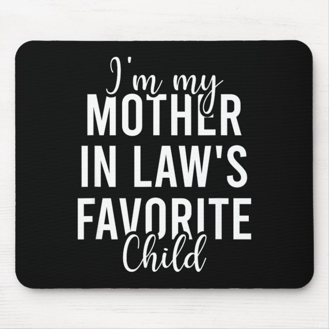 I'm My Mother In Law's Favorite Child, Funny Son I Mouse Mat (Front)
