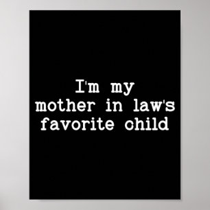 I'm My Mother In Law's Favorite Child, Funny Son I Poster