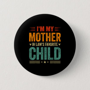 I'm My Mother In Law's Favorite Child Funny Son In 6 Cm Round Badge