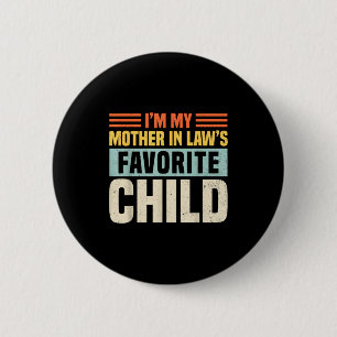 Im My Mother In Laws Favorite Child - Funny Son-in 6 Cm Round Badge
