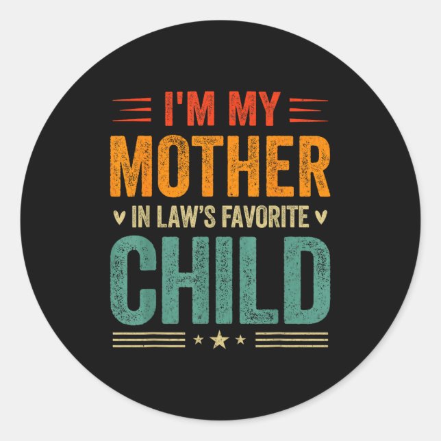 I'm My Mother In Law's Favorite Child Funny Son In Classic Round Sticker (Front)