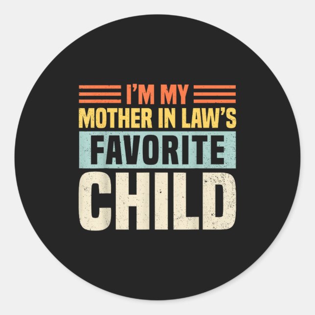 Im My Mother In Laws Favorite Child - Funny Son-in Classic Round Sticker (Front)