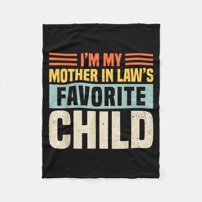 Im My Mother In Laws Favorite Child - Funny Son-in Fleece Blanket (Front)