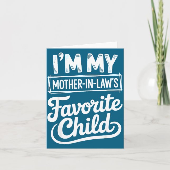 Im My Mother In Laws Favorite Child Funny Son In L Card (Front)