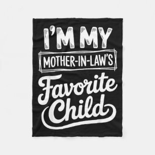 Im My Mother In Laws Favorite Child Funny Son In L Fleece Blanket