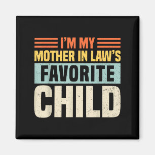 Im My Mother In Laws Favorite Child - Funny Son-in Magnet